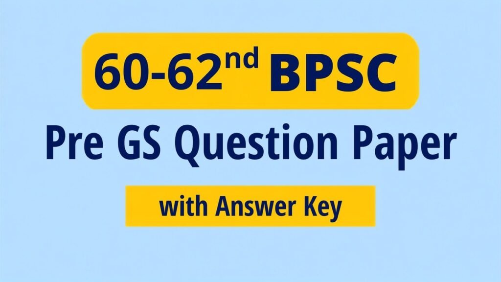 60–62nd BPSC Pre GS Question Paper with Official Answer Key for BPSC Preliminary Examination