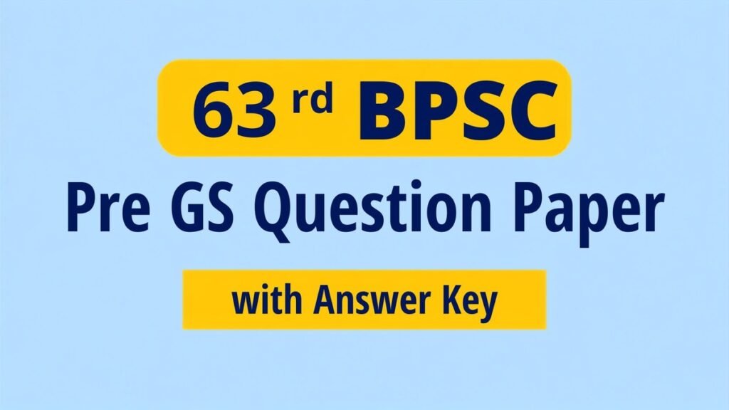 63rd BPSC Pre GS Question Paper with Official Answer Key for BPSC Preliminary Examination