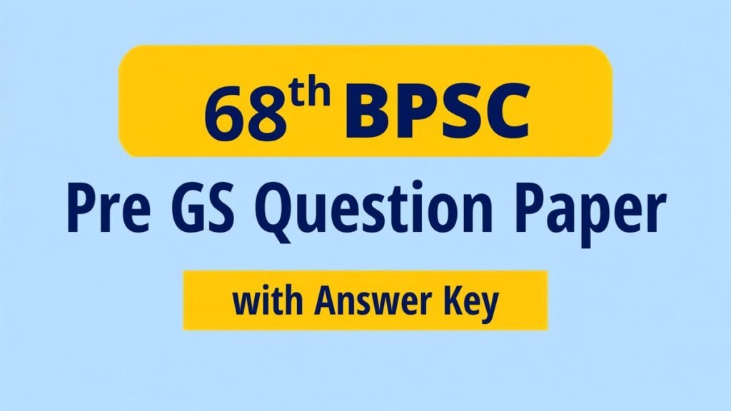 68th BPSC Pre GS Question Paper with Official Answer Key for BPSC Preliminary Examination