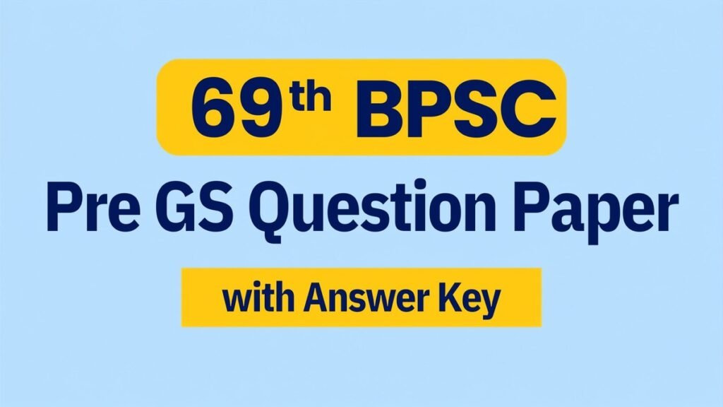 69th BPSC Pre GS Question Paper with Official Answer Key for BPSC Preliminary Examination