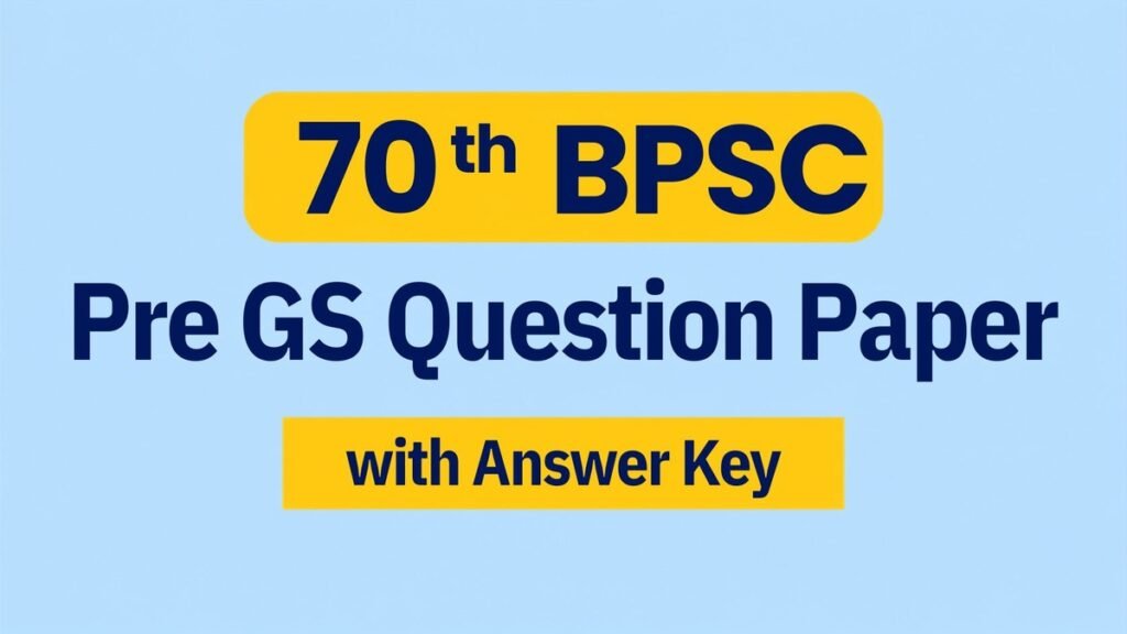 70th BPSC Pre GS Question Paper with Official Answer Key for BPSC Preliminary Examination