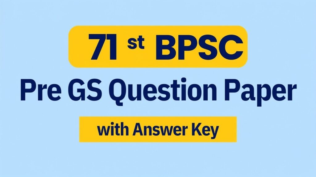 71st BPSC Pre GS Question Paper with Official Answer Key for BPSC Preliminary Examination
